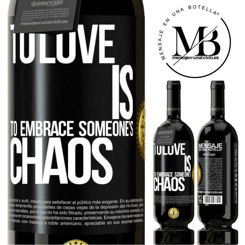 29,95 € Free Shipping | Red Wine Premium Edition MBS® Reserva To love is to embrace someone's chaos Black Label. Customizable label Reserva 12 Months Harvest 2014 Tempranillo