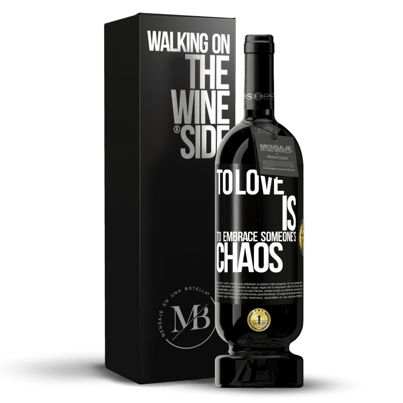 49,95 € Free Shipping | Red Wine Premium Edition MBS® Reserve To love is to embrace someone's chaos Black Label. Customizable label Reserve 12 Months Harvest 2014 Tempranillo