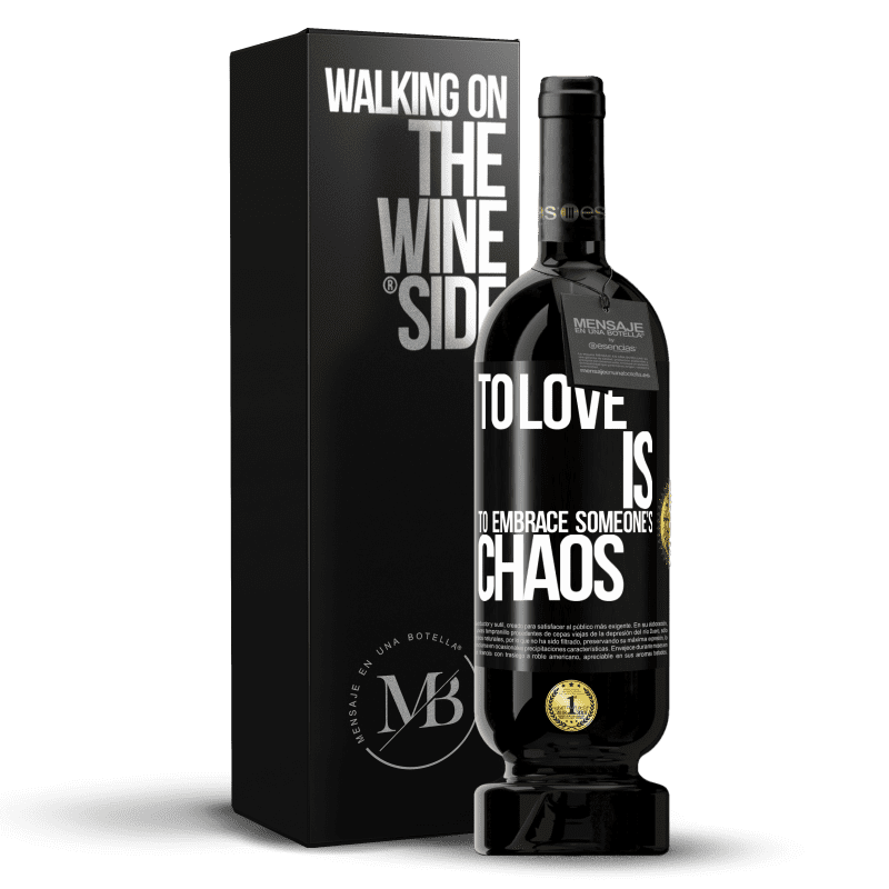 49,95 € Free Shipping | Red Wine Premium Edition MBS® Reserve To love is to embrace someone's chaos Black Label. Customizable label Reserve 12 Months Harvest 2015 Tempranillo