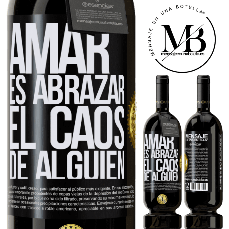 39,95 € Envío gratis | Vino Tinto Edición Premium MBS® Reserva Amar es abrazar el caos de alguien Etiqueta Negra. Etiqueta personalizable Reserva 12 Meses Cosecha 2015 Tempranillo