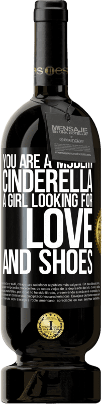 «You are a modern cinderella, a girl looking for love and shoes» Premium Edition MBS® Reserve