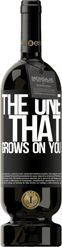 «The one that grows on you» Édition Premium MBS® Réserve