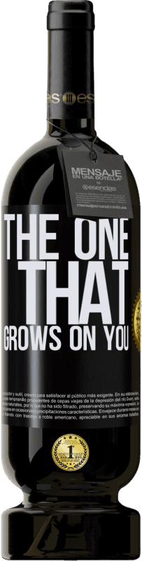 «The one that grows on you» Edición Premium MBS® Reserva