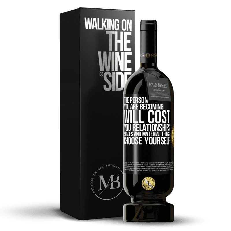 49,95 € Free Shipping | Red Wine Premium Edition MBS® Reserve The person you are becoming will cost you relationships, spaces and material things. Choose yourself Black Label. Customizable label Reserve 12 Months Harvest 2014 Tempranillo