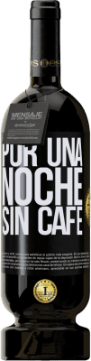 Envío gratis | Vino Tinto Edición Premium MBS® Reserva Por una noche sin café Etiqueta Negra. Etiqueta personalizable Reserva 12 Meses Cosecha 2015 Tempranillo