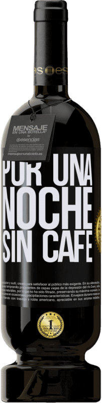 Envío gratis | Vino Tinto Edición Premium MBS® Reserva Por una noche sin café Etiqueta Negra. Etiqueta personalizable Reserva 12 Meses Cosecha 2016 Tempranillo