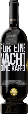Kostenloser Versand | Rotwein Premium Ausgabe MBS® Reserve Für eine Nacht ohne Kaffee Schwarzes Etikett. Anpassbares Etikett Reserve 12 Monate Ernte 2016 Tempranillo