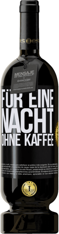 «Für eine Nacht ohne Kaffee» Premium Ausgabe MBS® Reserve