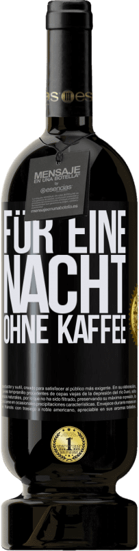 Kostenloser Versand | Rotwein Premium Ausgabe MBS® Reserve Für eine Nacht ohne Kaffee Schwarzes Etikett. Anpassbares Etikett Reserve 12 Monate Ernte 2016 Tempranillo