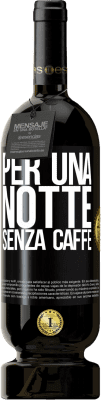 Spedizione Gratuita | Vino rosso Edizione Premium MBS® Riserva Per una notte senza caffè Etichetta Nera. Etichetta personalizzabile Riserva 12 Mesi Raccogliere 2015 Tempranillo