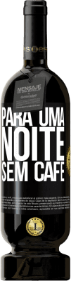 Envio grátis | Vinho tinto Edição Premium MBS® Reserva Para uma noite sem café Etiqueta Preta. Etiqueta personalizável Reserva 12 Meses Colheita 2015 Tempranillo