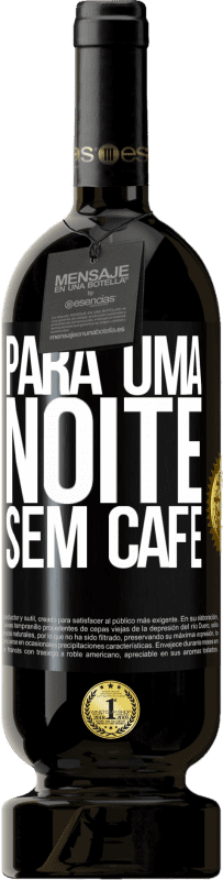 49,95 € | Vinho tinto Edição Premium MBS® Reserva Para uma noite sem café Etiqueta Preta. Etiqueta personalizável Reserva 12 Meses Colheita 2015 Tempranillo