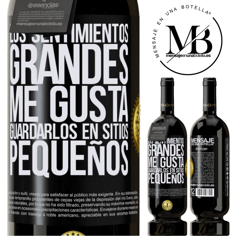 39,95 € Envío gratis | Vino Tinto Edición Premium MBS® Reserva Los sentimientos grandes me gusta guardarlos en sitios pequeños Etiqueta Negra. Etiqueta personalizable Reserva 12 Meses Cosecha 2015 Tempranillo