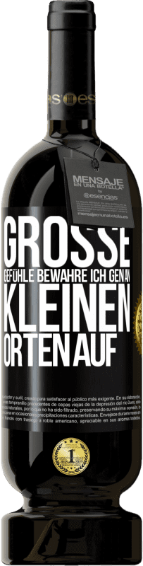 «Große Gefühle bewahre ich gen an kleinen Orten auf» Premium Ausgabe MBS® Reserve