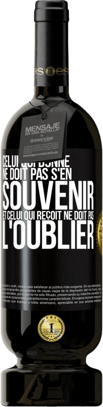 49,95 € Envoi gratuit | Vin rouge Édition Premium MBS® Réserve Celui qui donne ne doit pas s'en souvenir et celui qui reçoit ne doit pas l'oublier Étiquette Noire. Étiquette personnalisable Réserve 12 Mois Récolte 2016 Tempranillo