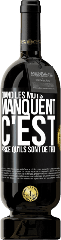 49,95 € | Vin rouge Édition Premium MBS® Réserve Quand les mots manquent c'est parce qu'ils sont de trop Étiquette Noire. Étiquette personnalisable Réserve 12 Mois Récolte 2015 Tempranillo