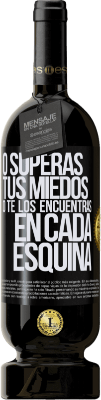 «O superas tus miedos, o te los encuentras en cada esquina» Edición Premium MBS® Reserva