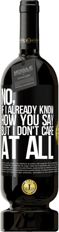 49,95 € 免费送货 | 红酒 高级版 MBS® 预订 不，如果我已经知道你怎么说，但我根本不在乎 黑标. 可自定义的标签 预订 12 个月 收成 2016 Tempranillo