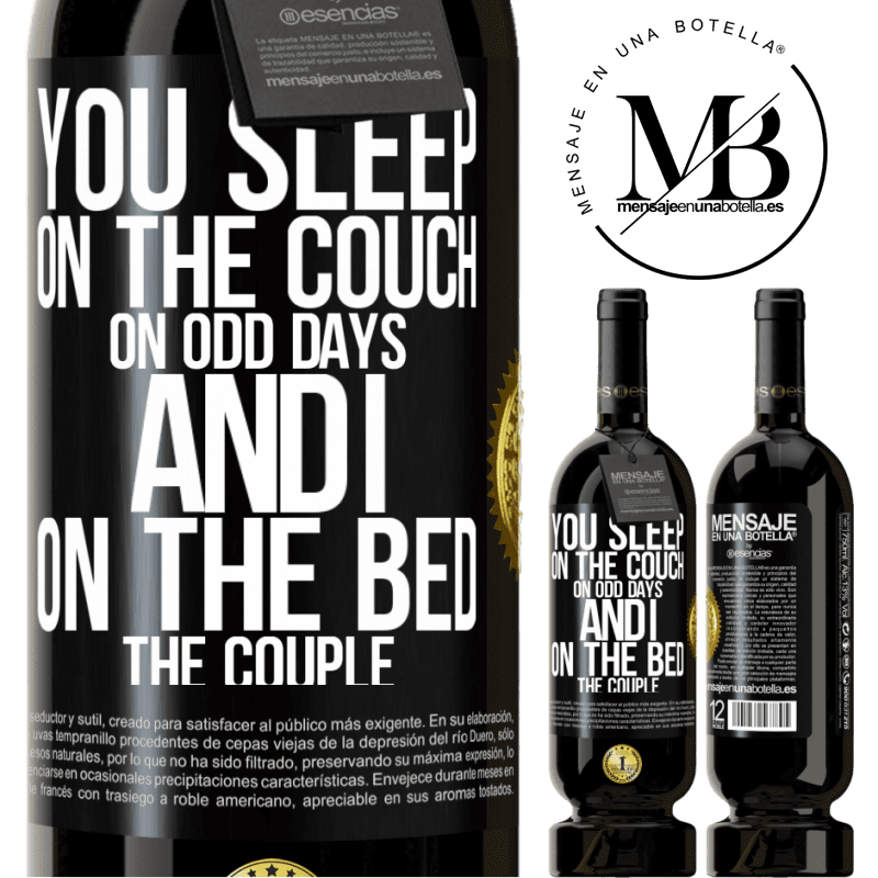 29,95 € Free Shipping | Red Wine Premium Edition MBS® Reserva You sleep on the couch on odd days and I on the bed the couple Black Label. Customizable label Reserva 12 Months Harvest 2014 Tempranillo