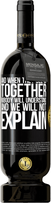 49,95 € Free Shipping | Red Wine Premium Edition MBS® Reserve And when they see us together, nobody will understand, and we will not explain Black Label. Customizable label Reserve 12 Months Harvest 2016 Tempranillo