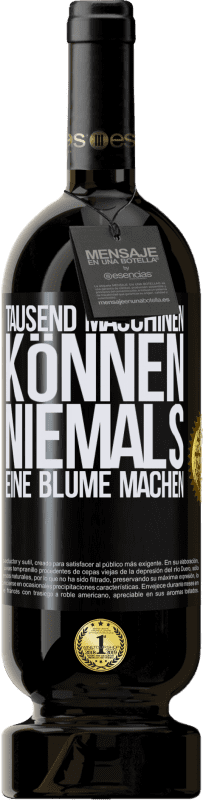 49,95 € Kostenloser Versand | Rotwein Premium Ausgabe MBS® Reserve Tausend Maschinen können niemals eine Blume machen Schwarzes Etikett. Anpassbares Etikett Reserve 12 Monate Ernte 2016 Tempranillo