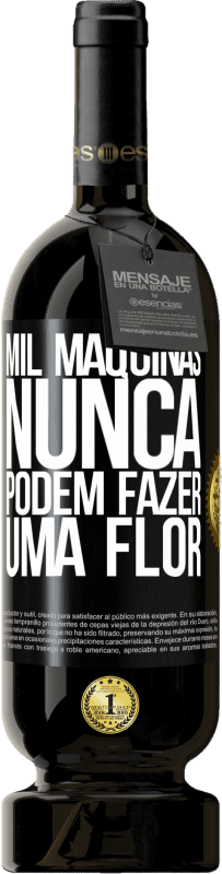 49,95 € | Vinho tinto Edição Premium MBS® Reserva Mil máquinas nunca podem fazer uma flor Etiqueta Preta. Etiqueta personalizável Reserva 12 Meses Colheita 2015 Tempranillo