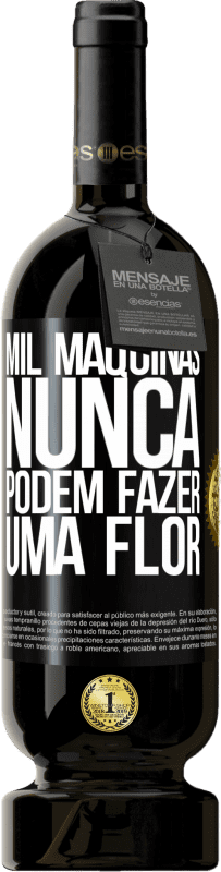 49,95 € | Vinho tinto Edição Premium MBS® Reserva Mil máquinas nunca podem fazer uma flor Etiqueta Preta. Etiqueta personalizável Reserva 12 Meses Colheita 2016 Tempranillo