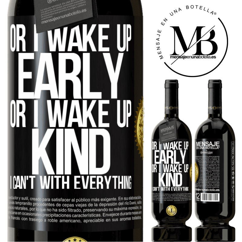 29,95 € Free Shipping | Red Wine Premium Edition MBS® Reserva Or I wake up early, or I wake up kind, I can't with everything Black Label. Customizable label Reserva 12 Months Harvest 2014 Tempranillo