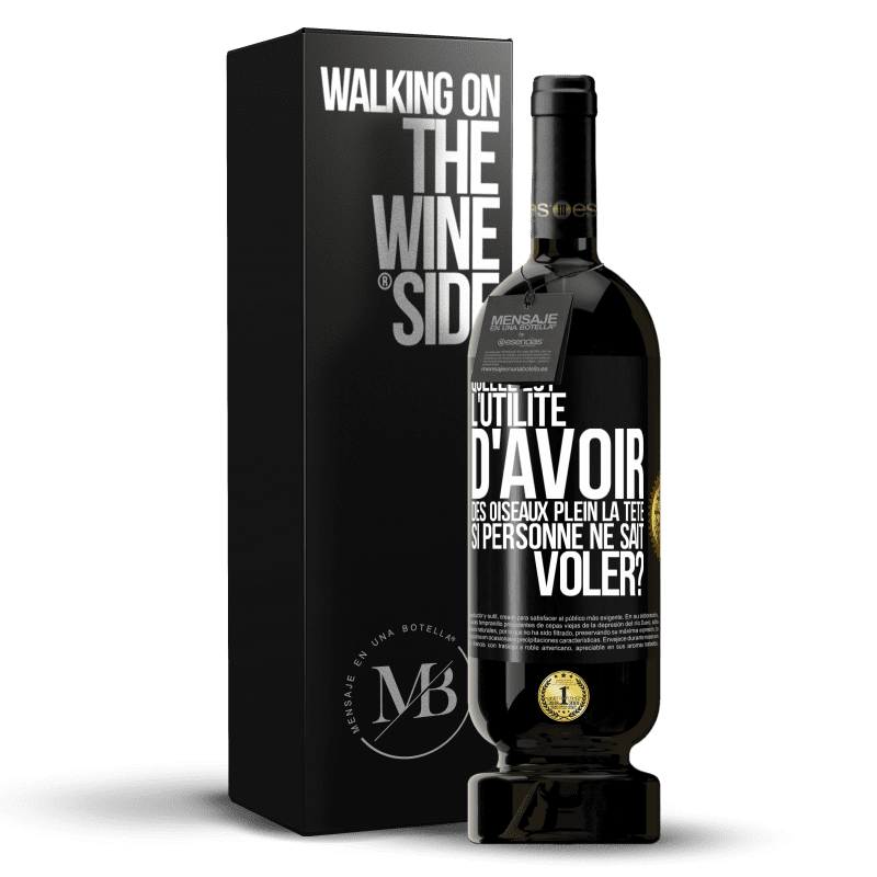 49,95 € Envoi gratuit | Vin rouge Édition Premium MBS® Réserve Quelle est l'utilité d'avoir des oiseaux plein la tête si personne ne sait voler? Étiquette Noire. Étiquette personnalisable Réserve 12 Mois Récolte 2016 Tempranillo
