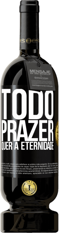 49,95 € | Vinho tinto Edição Premium MBS® Reserva Todo prazer quer a eternidade Etiqueta Preta. Etiqueta personalizável Reserva 12 Meses Colheita 2015 Tempranillo