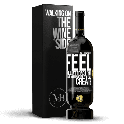 «What you think you will be, what you feel will attract you, what you imagine you will create» Premium Edition MBS® Reserve