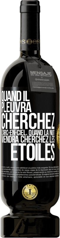 49,95 € Envoi gratuit | Vin rouge Édition Premium MBS® Réserve Quand il pleuvra cherchez l'arc-en-ciel, quand la nuit viendra cherchez les étoiles Étiquette Noire. Étiquette personnalisable Réserve 12 Mois Récolte 2016 Tempranillo