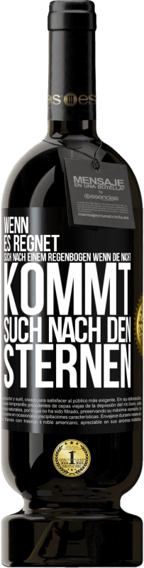 49,95 € Kostenloser Versand | Rotwein Premium Ausgabe MBS® Reserve Wenn es regnet, such nach einem Regenbogen, wenn die Nacht kommt, such nach den Sternen Schwarzes Etikett. Anpassbares Etikett Reserve 12 Monate Ernte 2016 Tempranillo