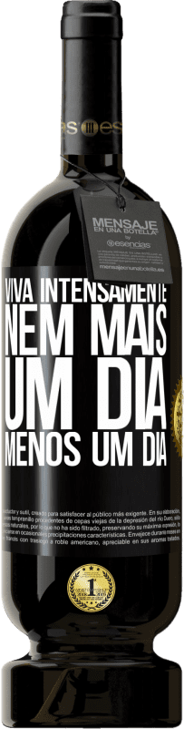 49,95 € | Vinho tinto Edição Premium MBS® Reserva Viva intensamente, nem mais um dia, menos um dia Etiqueta Preta. Etiqueta personalizável Reserva 12 Meses Colheita 2016 Tempranillo