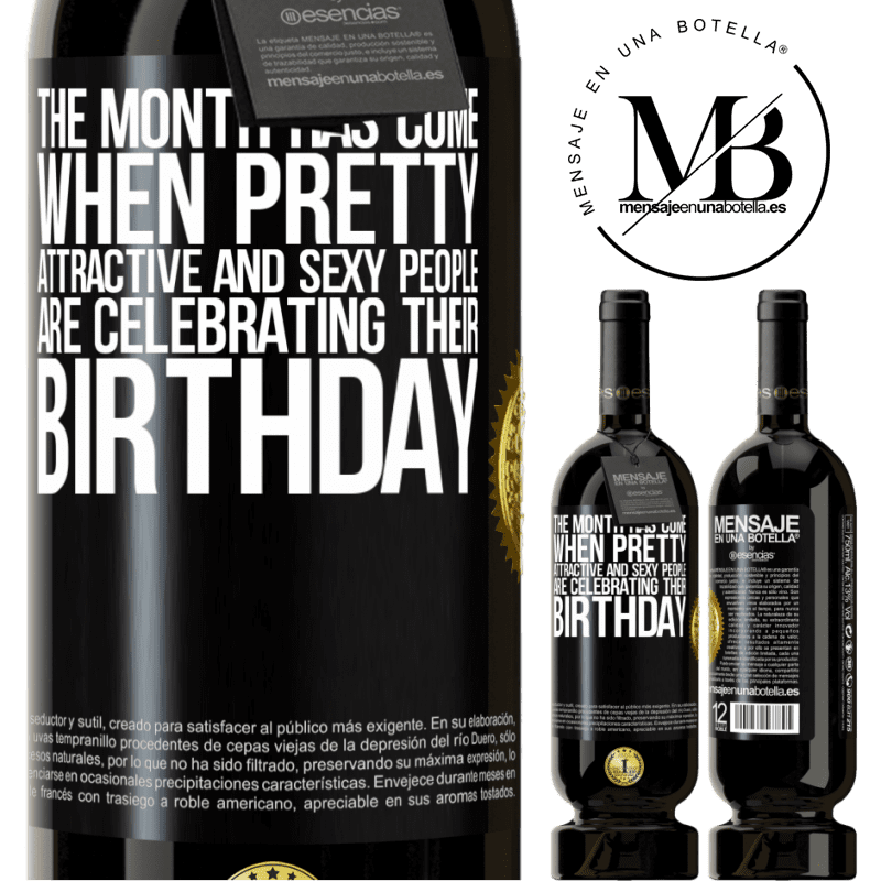 29,95 € Free Shipping | Red Wine Premium Edition MBS® Reserva The month has come, where pretty, attractive and sexy people are celebrating their birthday Black Label. Customizable label Reserva 12 Months Harvest 2014 Tempranillo