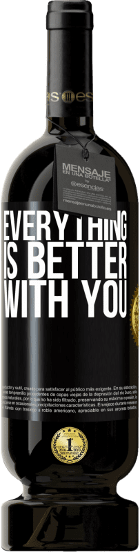 Free Shipping | Red Wine Premium Edition MBS® Reserve Everything is better with you Black Label. Customizable label Reserve 12 Months Harvest 2015 Tempranillo