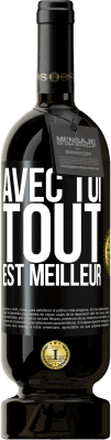 Envoi gratuit | Vin rouge Édition Premium MBS® Réserve Avec toi tout est meilleur Étiquette Noire. Étiquette personnalisable Réserve 12 Mois Récolte 2016 Tempranillo