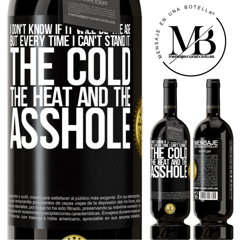 29,95 € Free Shipping | Red Wine Premium Edition MBS® Reserva I don't know if it will be the age, but every time I can't stand it: the cold, the heat and the asshole Black Label. Customizable label Reserva 12 Months Harvest 2014 Tempranillo