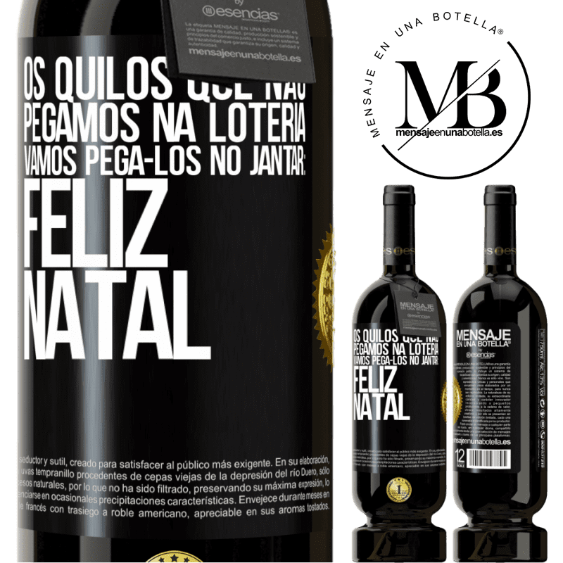 49,95 € Envio grátis | Vinho tinto Edição Premium MBS® Reserva Os quilos que não pegamos na loteria, vamos pegá-los no jantar: Feliz Natal Etiqueta Preta. Etiqueta personalizável Reserva 12 Meses Colheita 2014 Tempranillo