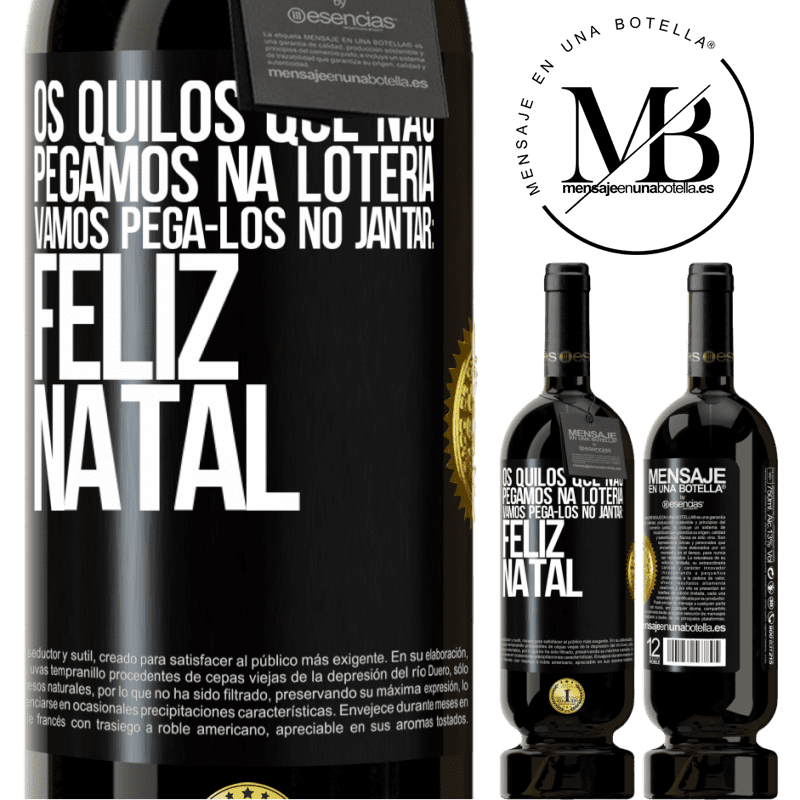 49,95 € Envio grátis | Vinho tinto Edição Premium MBS® Reserva Os quilos que não pegamos na loteria, vamos pegá-los no jantar: Feliz Natal Etiqueta Preta. Etiqueta personalizável Reserva 12 Meses Colheita 2016 Tempranillo