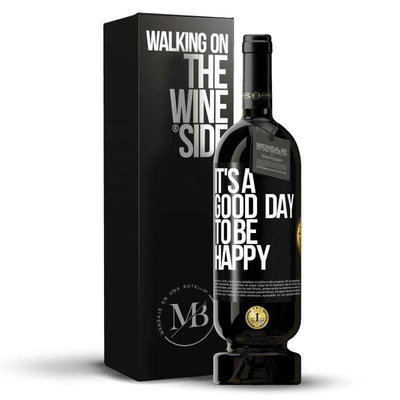 49,95 € Free Shipping | Red Wine Premium Edition MBS® Reserve It's a good day to be happy Black Label. Customizable label Reserve 12 Months Harvest 2014 Tempranillo