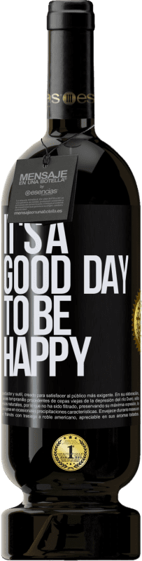 49,95 € Envío gratis | Vino Tinto Edición Premium MBS® Reserva It's a good day to be happy Etiqueta Negra. Etiqueta personalizable Reserva 12 Meses Cosecha 2016 Tempranillo