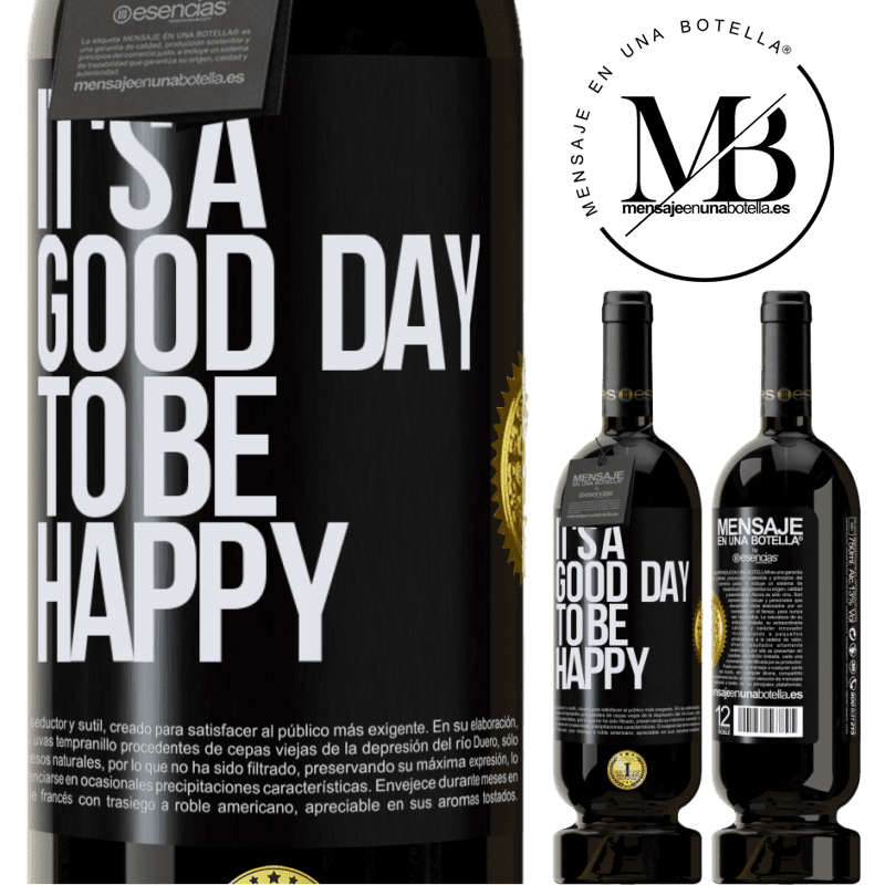 39,95 € Envío gratis | Vino Tinto Edición Premium MBS® Reserva It's a good day to be happy Etiqueta Negra. Etiqueta personalizable Reserva 12 Meses Cosecha 2015 Tempranillo