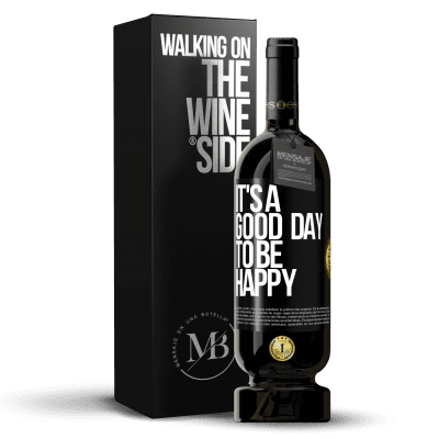 «It's a good day to be happy» Edición Premium MBS® Reserva