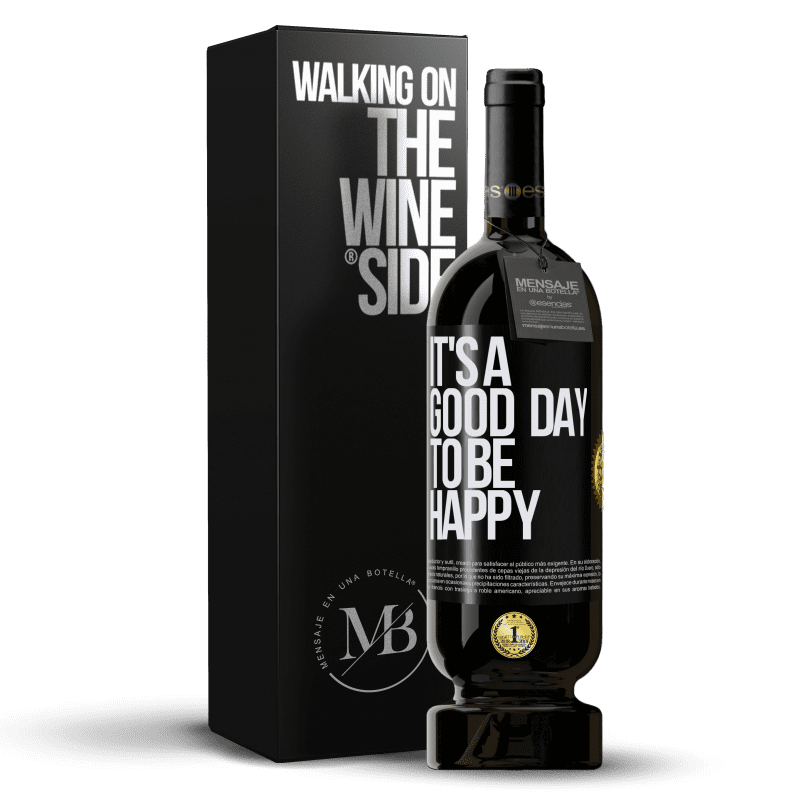 49,95 € Kostenloser Versand | Rotwein Premium Ausgabe MBS® Reserve It's a good day to be happy Schwarzes Etikett. Anpassbares Etikett Reserve 12 Monate Ernte 2016 Tempranillo