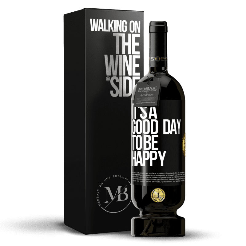 49,95 € Envio grátis | Vinho tinto Edição Premium MBS® Reserva It's a good day to be happy Etiqueta Preta. Etiqueta personalizável Reserva 12 Meses Colheita 2015 Tempranillo