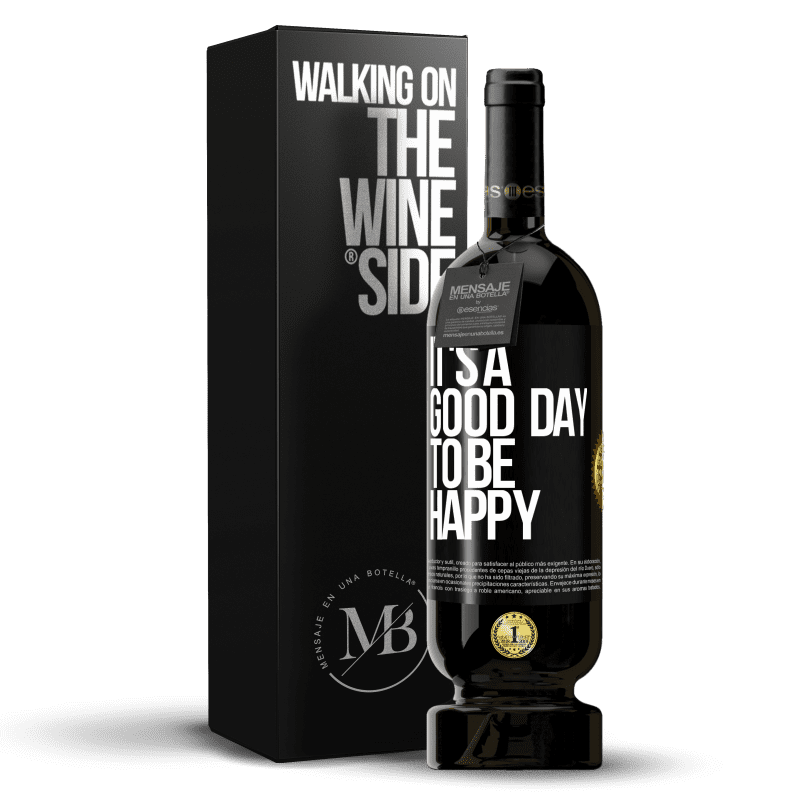 49,95 € Envio grátis | Vinho tinto Edição Premium MBS® Reserva It's a good day to be happy Etiqueta Preta. Etiqueta personalizável Reserva 12 Meses Colheita 2016 Tempranillo