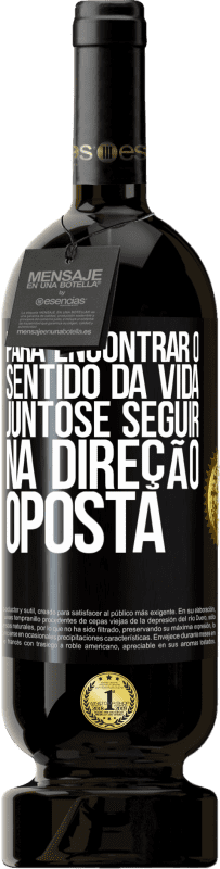 «Para encontrar o sentido da vida juntos e seguir na direção oposta» Edição Premium MBS® Reserva