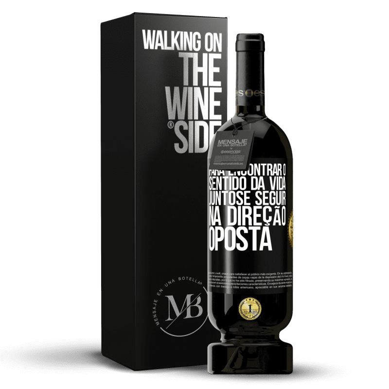 49,95 € Envio grátis | Vinho tinto Edição Premium MBS® Reserva Para encontrar o sentido da vida juntos e seguir na direção oposta Etiqueta Preta. Etiqueta personalizável Reserva 12 Meses Colheita 2015 Tempranillo