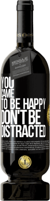 Free Shipping | Red Wine Premium Edition MBS® Reserve You came to be happy, don't be distracted Black Label. Customizable label Reserve 12 Months Harvest 2016 Tempranillo